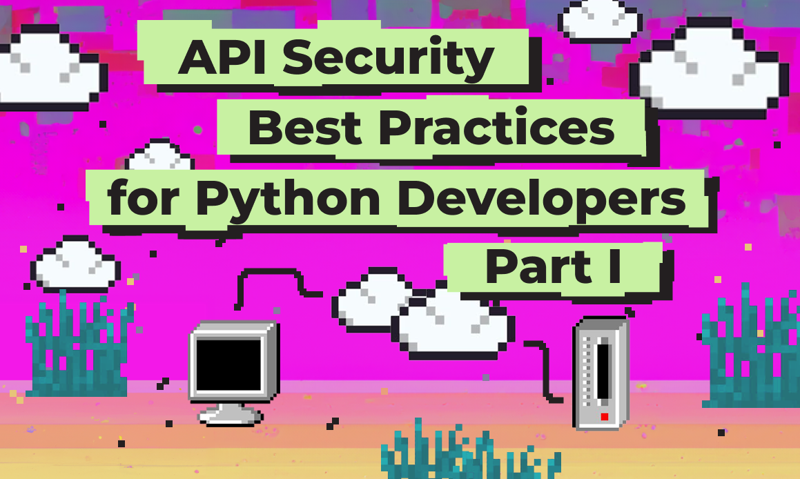 API Security: Best Practices for Python Developers - Part I